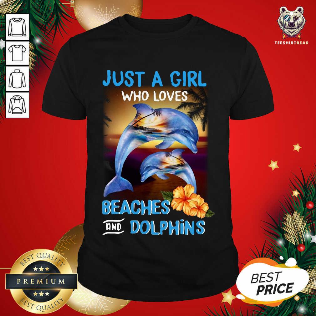 Just A Girl Who Loves Beaches And Dolphins Shirt - Design By Teeshirtbear.com