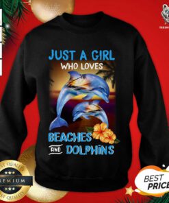 Just A Girl Who Loves Beaches And Dolphins Sweatshirt - Design By Teeshirtbear.com