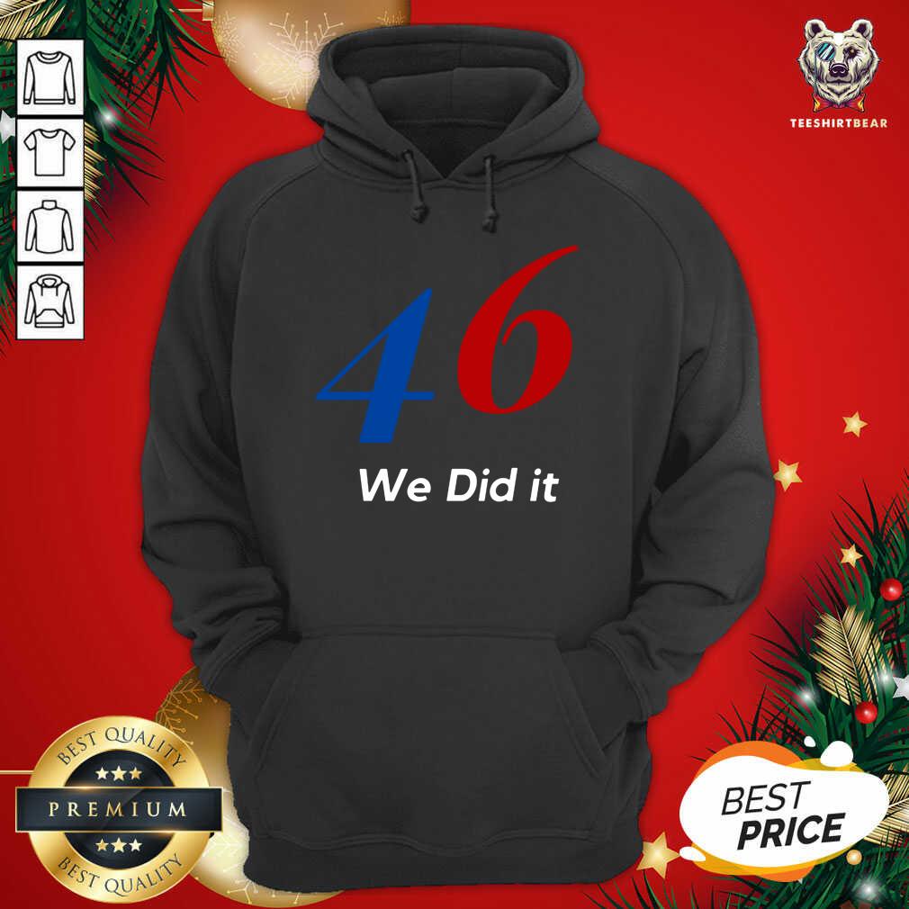 Biden 46 We Did It Election Not President Hoodie - Design By Teeshirtbear.com Biden 46 We Did It Election Not President Hoodie - Design By Teeshirtbear.com