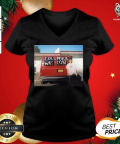 Columbus Was Lost V-neck - Design By Teeshirtbear.com