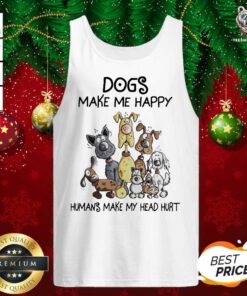 Dogs Make Me Happy Humans Make My Head Hurt Tank Top - Design By Teeshirtbear.com