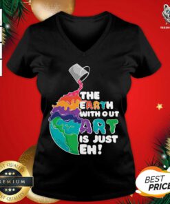 Earth Without Art Is Just Eh V-neck - Design By Teeshirtbear.com