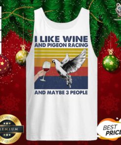 I Like Wine And Pigeon Racing And Maybe People Vintage Tank Top - Design By Teeshirtbear.com