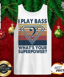 I Play Bass What’s Your Superpower Vintage Tank Top - Design By Teeshirtbear.com