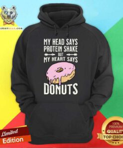 My Head Says Protein Shake But My Heart Says Donuts Hoodie - Design By Teeshirtbear.com