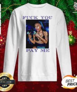 Fuck You Pay Me Sweatshirt - Design By Teeshirtbear.com