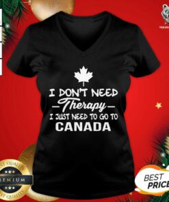 I Don’t Need Therapy I Just Need To Go To Canada V-neck - Design By Teeshirtbear.com