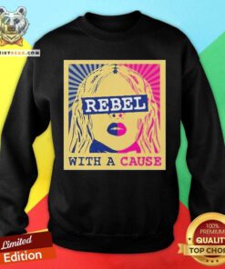 Rebel With A Cause Sweatshirt - Design By Teeshirtbear.com