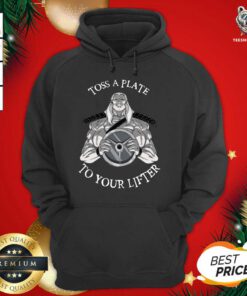 Toss A Plate To Your Lifter Hoodie - Design By Teeshirtbear.com