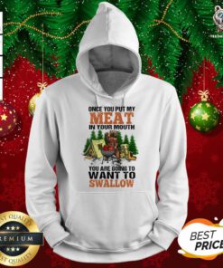 Bear Once You Put My Meat In Your Mouth Hoodie - Design By Teeshirtbear.com
