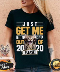 Cat Just Get Me The Hell Out Of 2020 Please V-neck - Design By Teeshirtbear.com