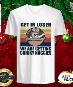 Get In Loser We Are Getting Chicky Nuggies ShirtPretty Get In Loser We Are Getting Chicky Nuggies V-neck - Design By Teeshirtbear.com