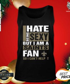 I Hate Being Sexy But I Am A Saints Fan So I Can’t Help It Tank Top - Design By Teeshirtbear.com
