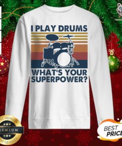 I Play Drums What’s Your Superpower Vintage Sweatshirt - Design By Teeshirtbear.com