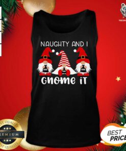 Naughty And I Gnome It Christmas Gnomes Tank Top - Design By Teeshirtbear.com