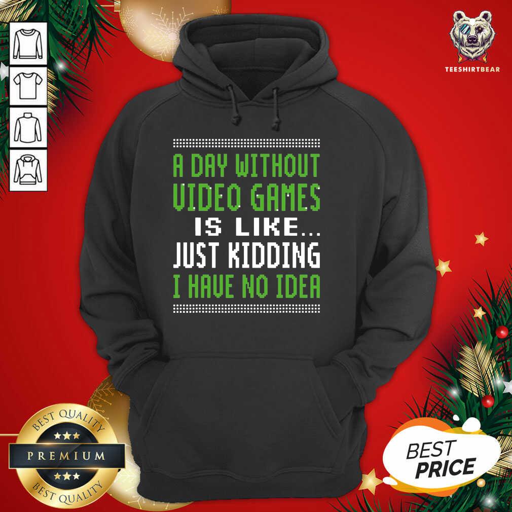 A Day Without Video Games Is Like Just Hiding I Have No Idea Christmas Hoodie - Design By Teeshirtbear.com A Day Without Video Games Is Like Just Hiding I Have No Idea Christmas Hoodie - Design By Teeshirtbear.com