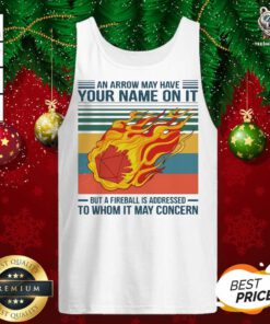 An Arrow Way Have Your Name On It But A Fireball Is Addressed To Whom It May Concern Vintage Tank Top - Design By Teeshirtbear.com