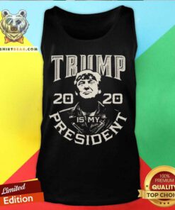 Donald Trump Is My President 2020 Election Republican Tank Top - Design By Teeshirtbear.com