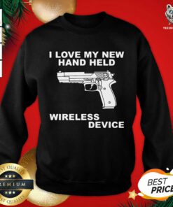 I Love My New Hand Held Wireless Device Sweatshirt - Design By Teeshirtbear.com