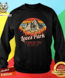 Loves Park Is Where The Heart Is I Love Loves Park USA Retro Vintage Sweatshirt - Design By Teeshirtbear.com