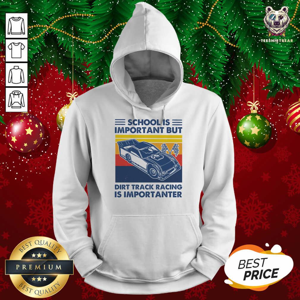 School Is Important But Dirt Track Racing Is Importanter Vintage Hoodie - Design By Teeshirtbear.com School Is Important But Dirt Track Racing Is Importanter Vintage Hoodie - Design By Teeshirtbear.com