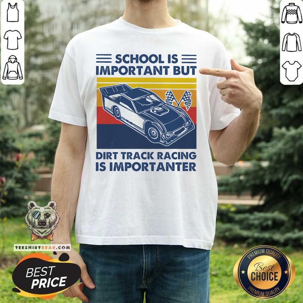 School Is Important But Dirt Track Racing Is Importanter Vintage Shirt - Design By Teeshirtbear.com