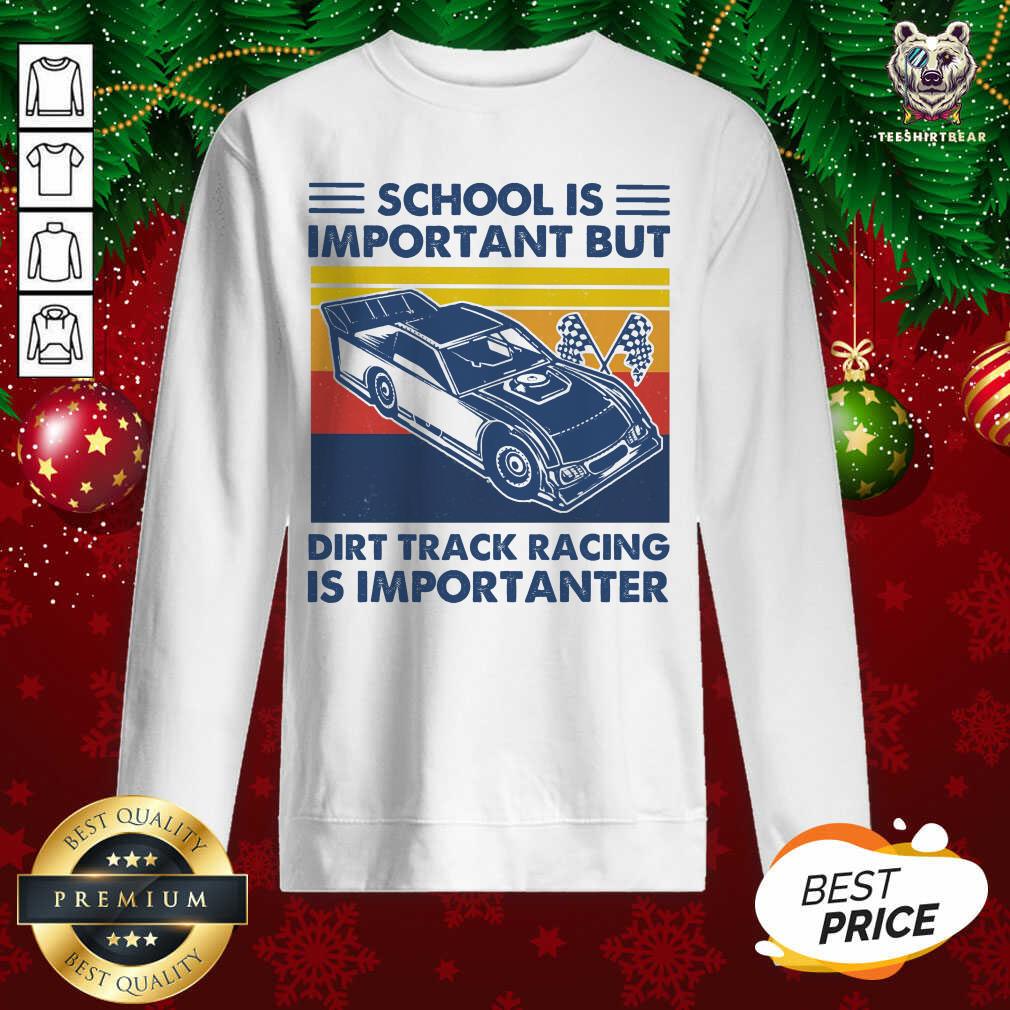 School Is Important But Dirt Track Racing Is Importanter Vintage Sweatshirt - Design By Teeshirtbear.com School Is Important But Dirt Track Racing Is Importanter Vintage Sweatshirt - Design By Teeshirtbear.com
