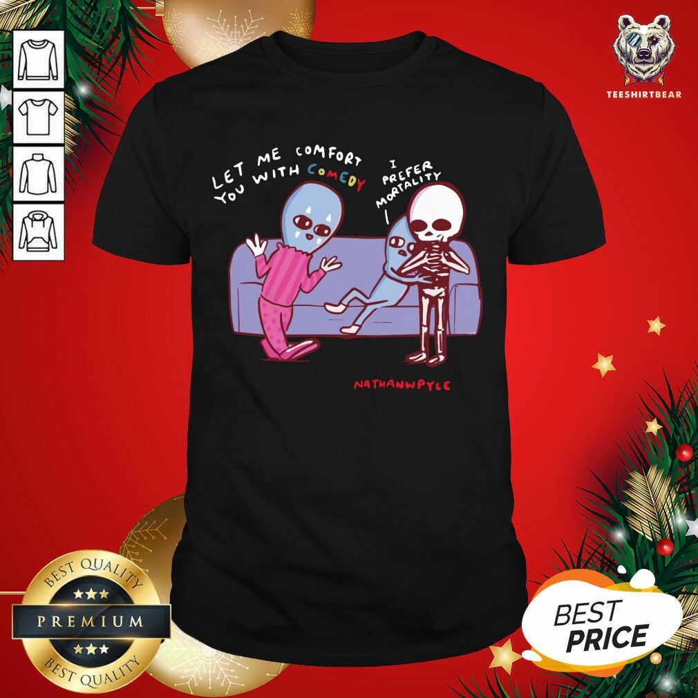 Strange Planet Merch Strange Planet Special Product Prefer Mortality Shirt - Design By Teeshirtbear.com