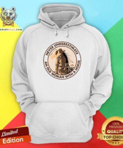Never Underestimate An Old Woman With A Horse Hoodie