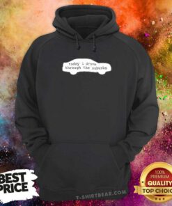 Today I Drove Through The Suburbs Hoodie