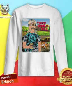 Joe Exotic Tiger King Of The Hill Sweatshirt