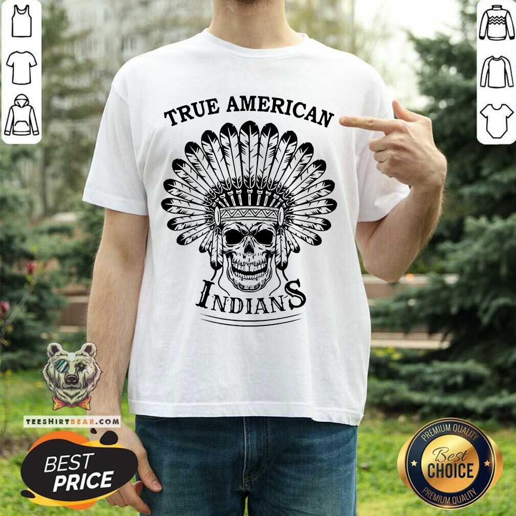 Skull True American Indians Shirt - Design By Teeshirtbear.com