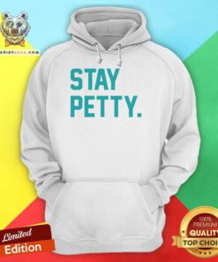 Stay Petty Hoodie - Design By Teeshirtbear.com