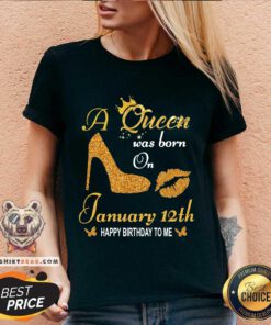 A Queen Was Born On 12th January Happy Birthday To Me V-neck - Design By Teeshirtbear.com