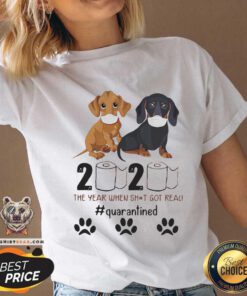 Dachshund 2020 The Year When Shit Got Real Quarantined V-neck