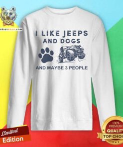 I Like Jeeps And Dogs And Maybe 3 People Sweatshirt - Design By Teeshirtbear.com
