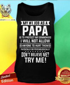My No 1 Job As A Papa Is To Protect My Grandkids Don’t Believe Me Try Me Tank Top - Design By Teeshirtbear.com