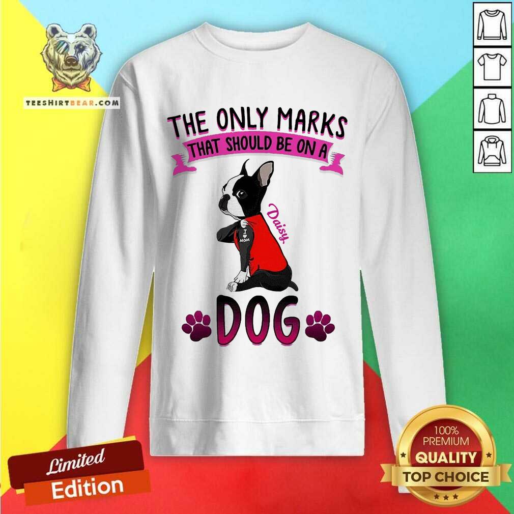 The Only Marks That Should Be On A Daisy Dog Sweatshirt - Design By Teeshirtbear.com The Only Marks That Should Be On A Daisy Dog Sweatshirt - Design By Teeshirtbear.com