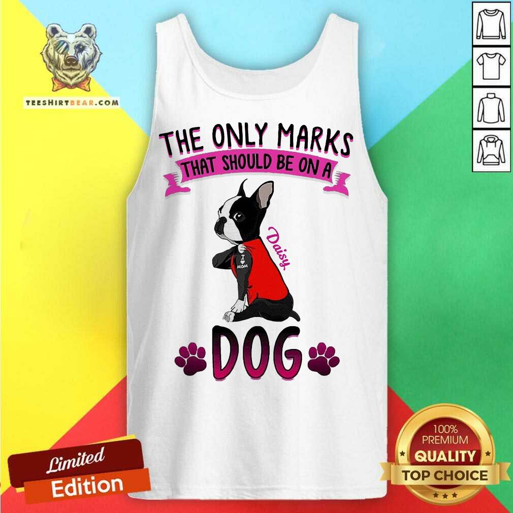 The Only Marks That Should Be On A Daisy Dog Tank Top - Design By Teeshirtbear.com The Only Marks That Should Be On A Daisy Dog Tank Top - Design By Teeshirtbear.com