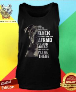 Ecstatic Guard Dog Look Back Too Afraid To Look Ahead 1 Look Beside You Ill Be There Tank Top - Design by Teeshirtbear.com