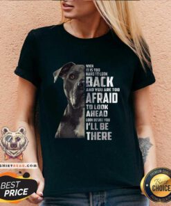 Ecstatic Guard Dog Look Back Too Afraid To Look Ahead 1 Look Beside You Ill Be There V-neck - Design by Teeshirtbear.com