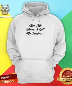 Ask Me Where I Got My Leggins Hoodie