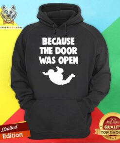Because The Door Was Open Skydrive Hoodie - Design By Teeshirtbear.com
