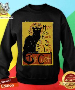 Black Cat Hand In Hand Is The Only Way To Land The Cure Sweatshirt - Design By Teeshirtbear.com