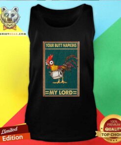 Hey Hey Chicken Your Butt Napkins My Lord Tank Top - Design By Teeshirtbear.com