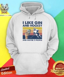 I Like Gin And Hockey And Maybe 3 People Vintage Hoodie