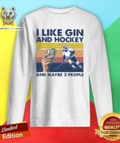 I Like Gin And Hockey And Maybe 3 People Vintage Sweatshirt