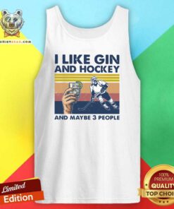 I Like Gin And Hockey And Maybe 3 People Vintage Tank Top