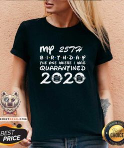 My 25th Birthday The One Where I Was Quarantined 2020 V-neck