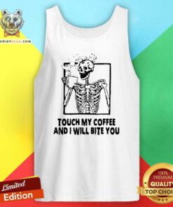 Skeleton Touch My Coffee And I Will Bite You Tank Top